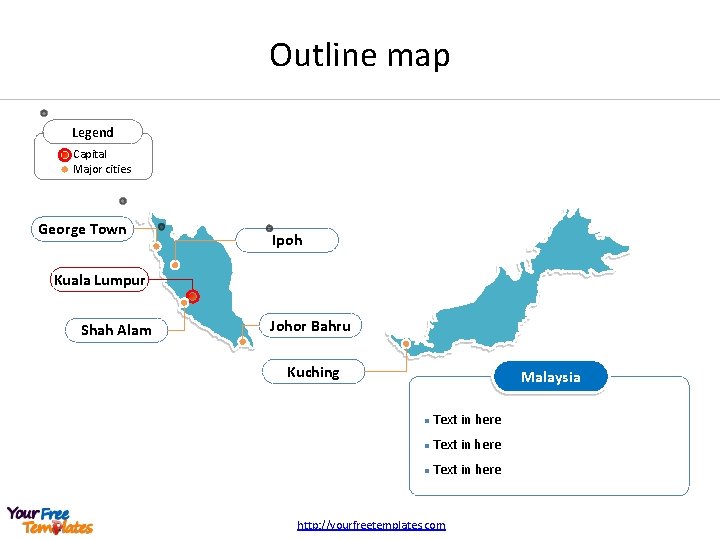 Outline map Legend Capital Major cities George Town Ipoh Kuala Lumpur Shah Alam Johor