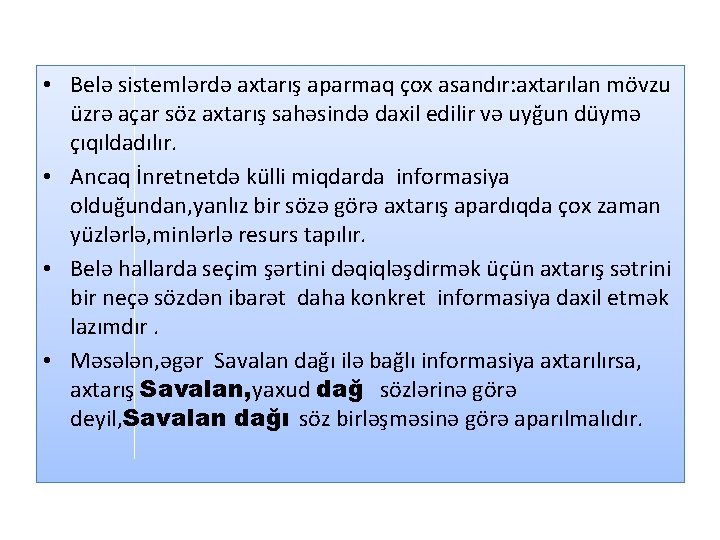  • Belə sistemlərdə axtarış aparmaq çox asandır: axtarılan mövzu üzrə açar söz axtarış