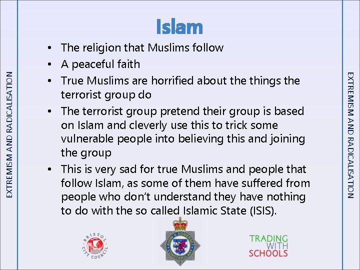  • The religion that Muslims follow • A peaceful faith • True Muslims