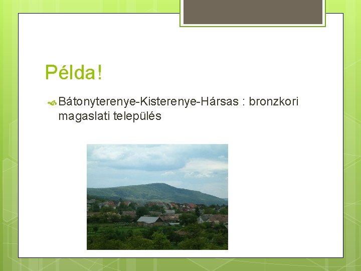 Példa! Bátonyterenye-Kisterenye-Hársas : bronzkori magaslati település 