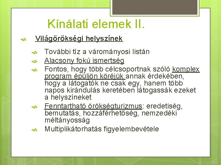 Kínálati elemek II. Világörökségi helyszínek További tíz a várományosi listán Alacsony fokú ismertség Fontos,