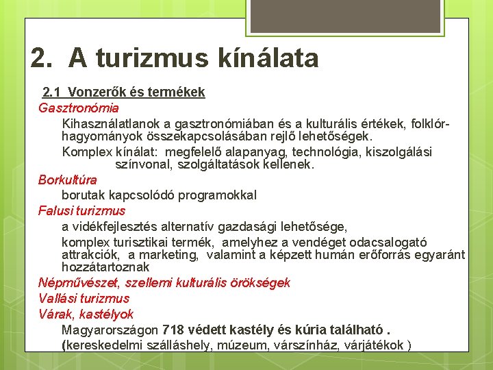 2. A turizmus kínálata 2. 1 Vonzerők és termékek Gasztronómia Kihasználatlanok a gasztronómiában és