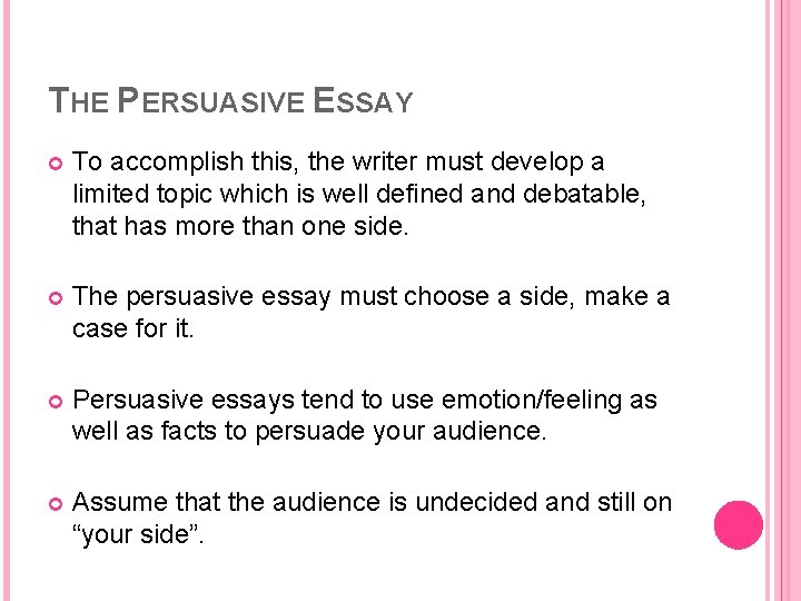 THE PERSUASIVE ESSAY To accomplish this, the writer must develop a limited topic which