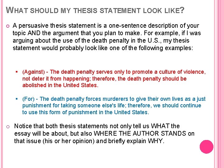 WHAT SHOULD MY THESIS STATEMENT LOOK LIKE? A persuasive thesis statement is a one-sentence