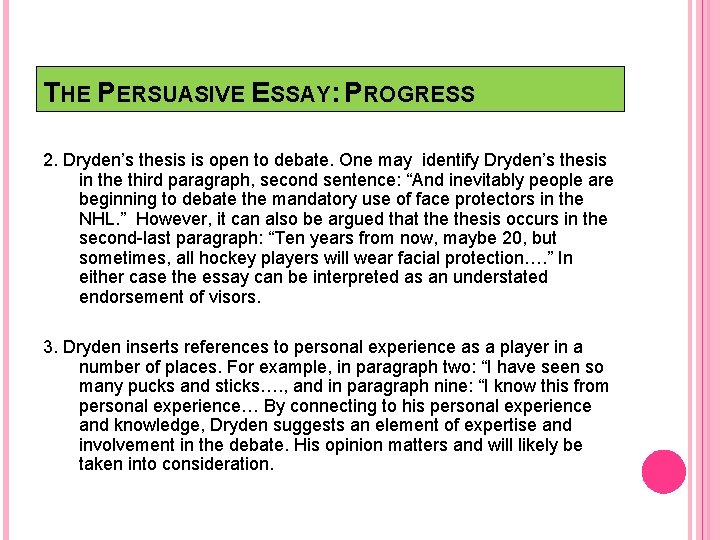 THE PERSUASIVE ESSAY: PROGRESS 2. Dryden’s thesis is open to debate. One may identify