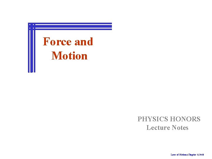 Force and Motion PHYSICS HONORS Lecture Notes Laws of Motion (Chapter 4) 2048 