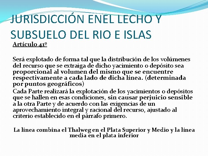 JURISDICCIÓN ENEL LECHO Y SUBSUELO DEL RIO E ISLAS Artículo 41º Será explotado de JURISDICCIÓN ENEL LECHO Y SUBSUELO DEL RIO E ISLAS Artículo 41º Será explotado de