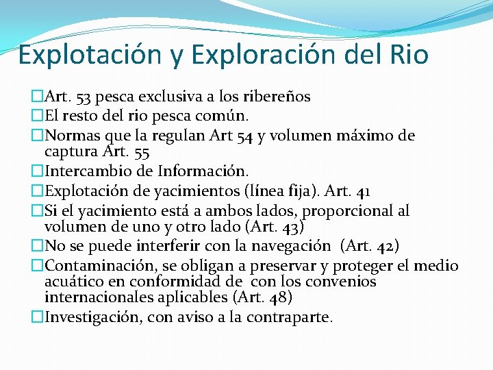 Explotación y Exploración del Rio �Art. 53 pesca exclusiva a los ribereños �El resto Explotación y Exploración del Rio �Art. 53 pesca exclusiva a los ribereños �El resto