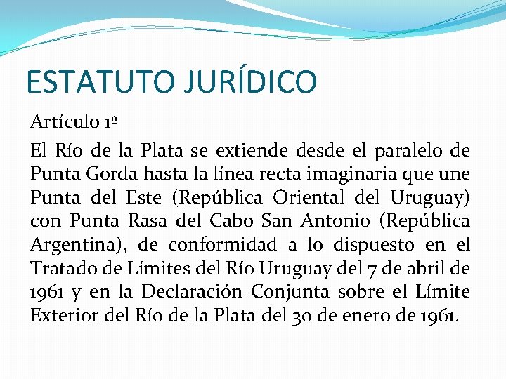 ESTATUTO JURÍDICO Artículo 1º El Río de la Plata se extiende desde el paralelo ESTATUTO JURÍDICO Artículo 1º El Río de la Plata se extiende desde el paralelo