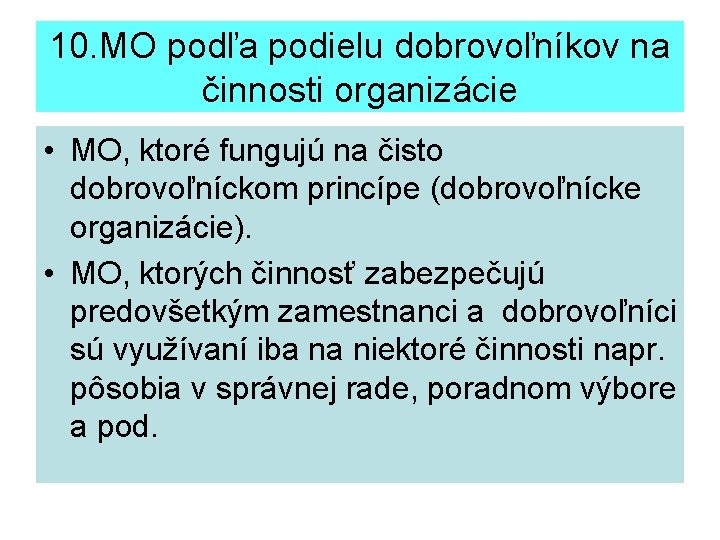 10. MO podľa podielu dobrovoľníkov na činnosti organizácie • MO, ktoré fungujú na čisto