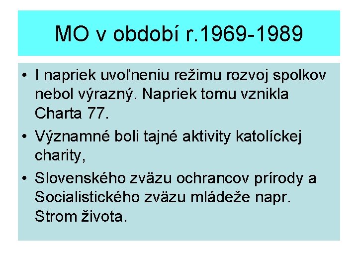 MO v období r. 1969 -1989 • I napriek uvoľneniu režimu rozvoj spolkov nebol