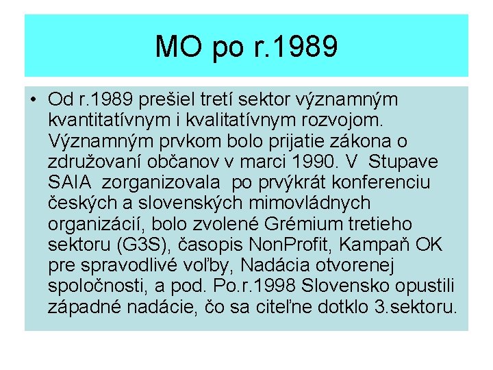 MO po r. 1989 • Od r. 1989 prešiel tretí sektor významným kvantitatívnym i