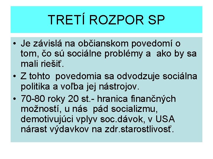 TRETÍ ROZPOR SP • Je závislá na občianskom povedomí o tom, čo sú sociálne