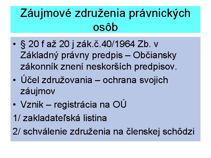 Záujmové združenia právnických osôb • § 20 f až 20 j zák. č. 40/1964