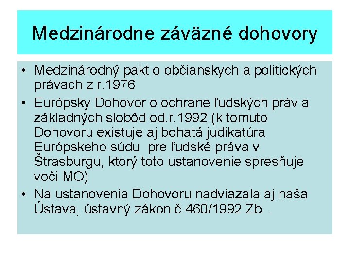 Medzinárodne záväzné dohovory • Medzinárodný pakt o občianskych a politických právach z r. 1976