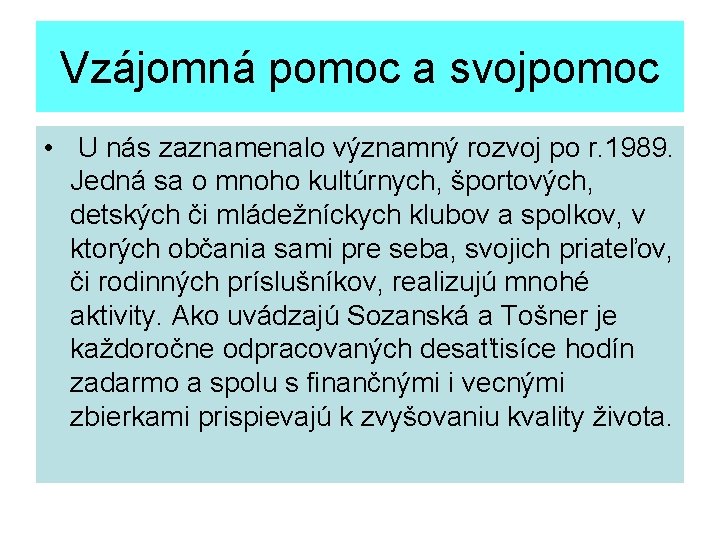 Vzájomná pomoc a svojpomoc • U nás zaznamenalo významný rozvoj po r. 1989. Jedná