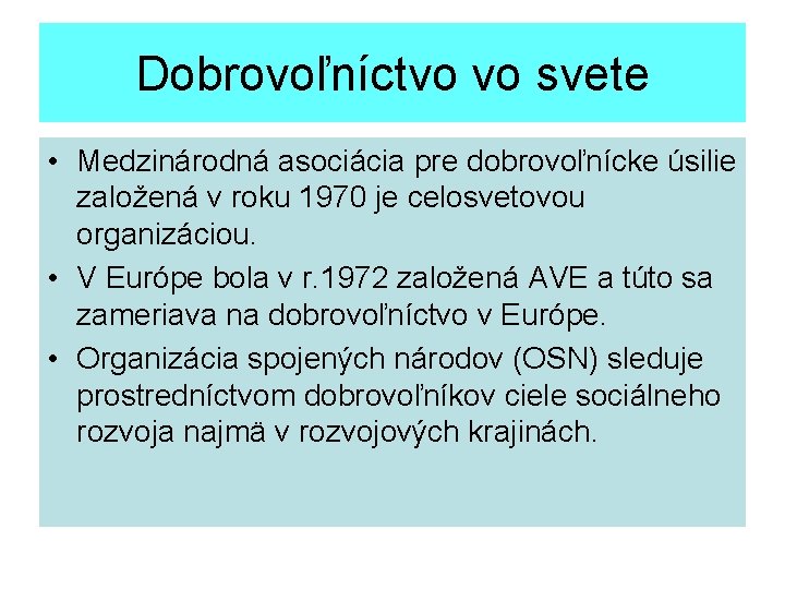 Dobrovoľníctvo vo svete • Medzinárodná asociácia pre dobrovoľnícke úsilie založená v roku 1970 je