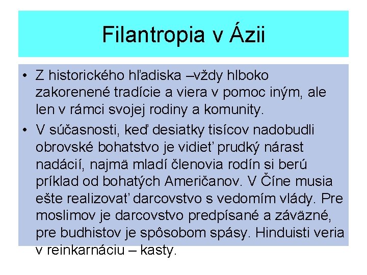 Filantropia v Ázii • Z historického hľadiska –vždy hlboko zakorenené tradície a viera v