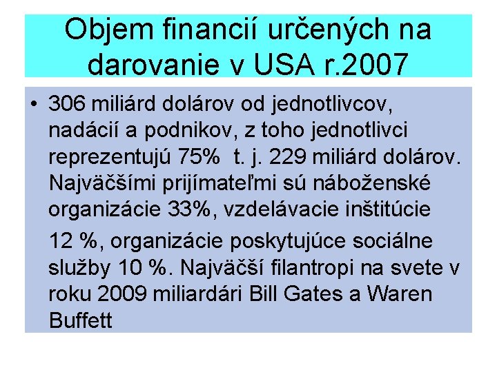 Objem financií určených na darovanie v USA r. 2007 • 306 miliárd dolárov od