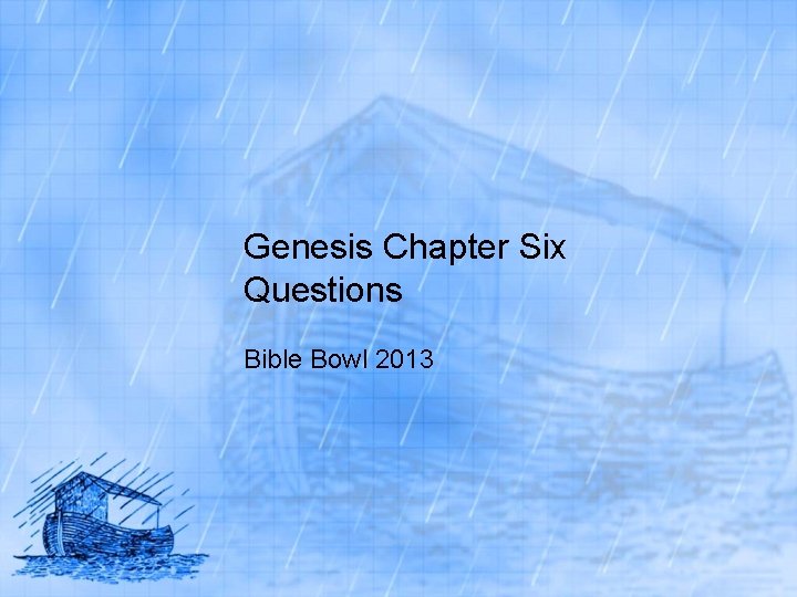 Genesis Chapter Six Questions Bible Bowl 2013 