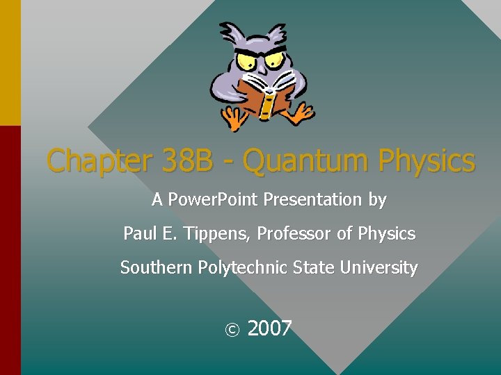 Chapter 38 B - Quantum Physics A Power. Point Presentation by Paul E. Tippens,