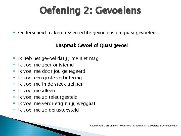 Oefening 2: Gevoelens Onderscheid maken tussen echte gevoelens en quasi gevoelens Uitspraak Gevoel of