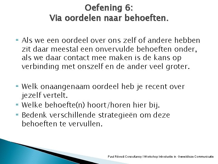 Oefening 6: Via oordelen naar behoeften. Als we een oordeel over ons zelf of