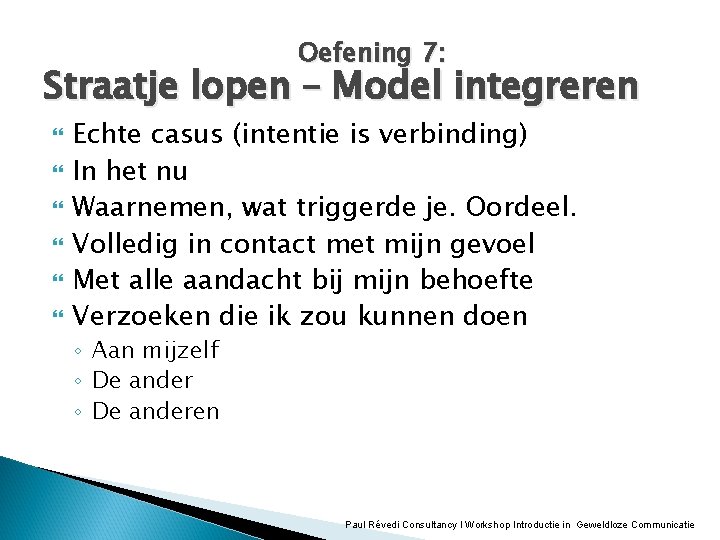 Oefening 7: Straatje lopen – Model integreren Echte casus (intentie is verbinding) In het