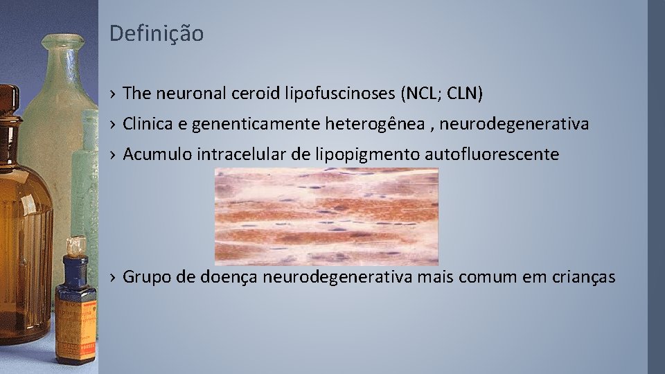 Definição › The neuronal ceroid lipofuscinoses (NCL; CLN) › Clinica e genenticamente heterogênea ,