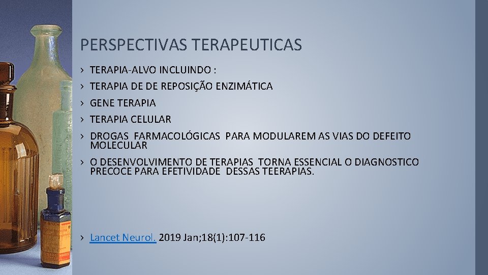 PERSPECTIVAS TERAPEUTICAS › › › TERAPIA-ALVO INCLUINDO : TERAPIA DE DE REPOSIÇÃO ENZIMÁTICA GENE