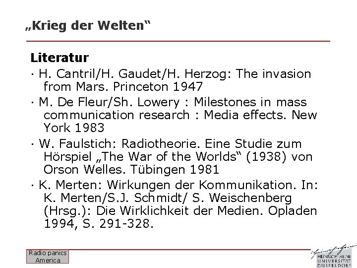 „Krieg der Welten“ Literatur · H. Cantril/H. Gaudet/H. Herzog: The invasion from Mars. Princeton