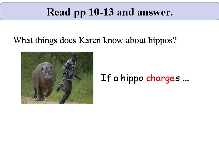 Read pp 10 -13 and answer. What things does Karen know about hippos? If