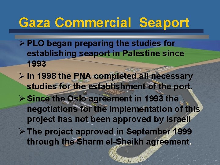 Gaza Commercial Seaport Ø PLO began preparing the studies for establishing seaport in Palestine