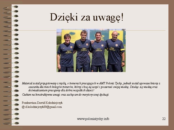 Dzięki za uwagę! Materiał został przygotowany z myślą, o trenerach pracujących w AMT Polonii