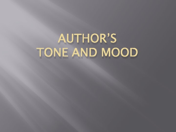 AUTHOR’S TONE AND MOOD 