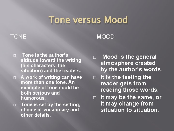 Tone versus Mood TONE � � � Tone is the author’s attitude toward the