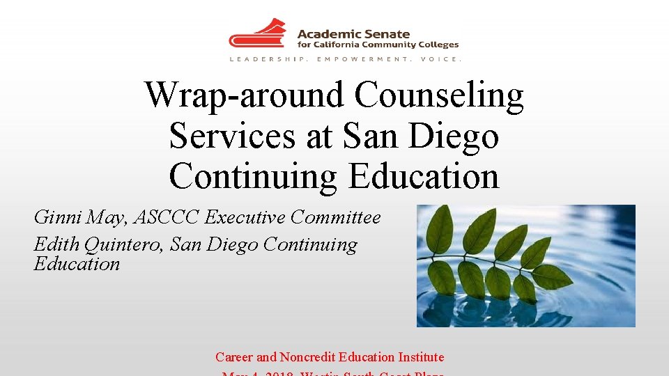 Wrap-around Counseling Services at San Diego Continuing Education Ginni May, ASCCC Executive Committee Edith