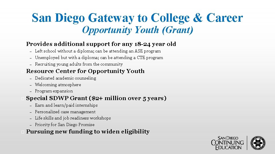 San Diego Gateway to College & Career Opportunity Youth (Grant) � � Provides additional