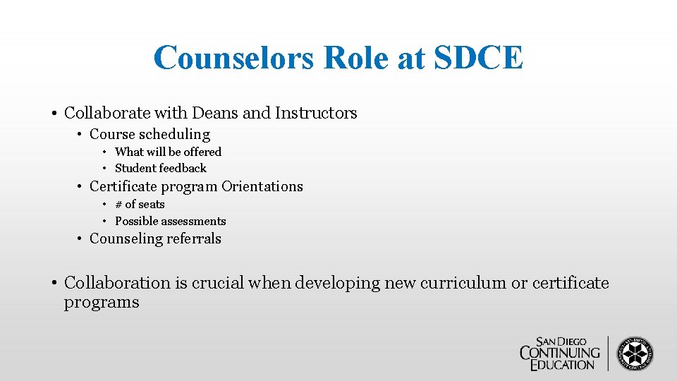 Counselors Role at SDCE • Collaborate with Deans and Instructors • Course scheduling •