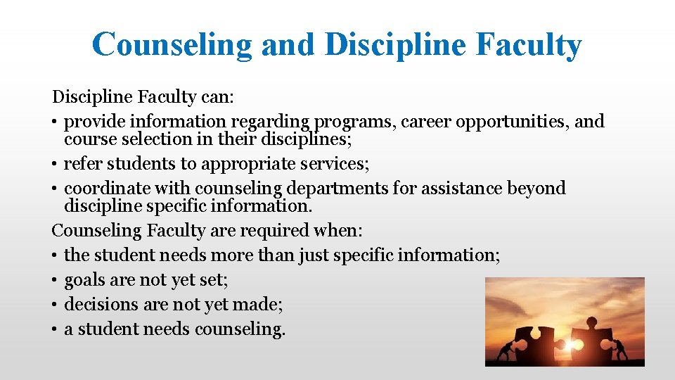 Counseling and Discipline Faculty can: • provide information regarding programs, career opportunities, and course