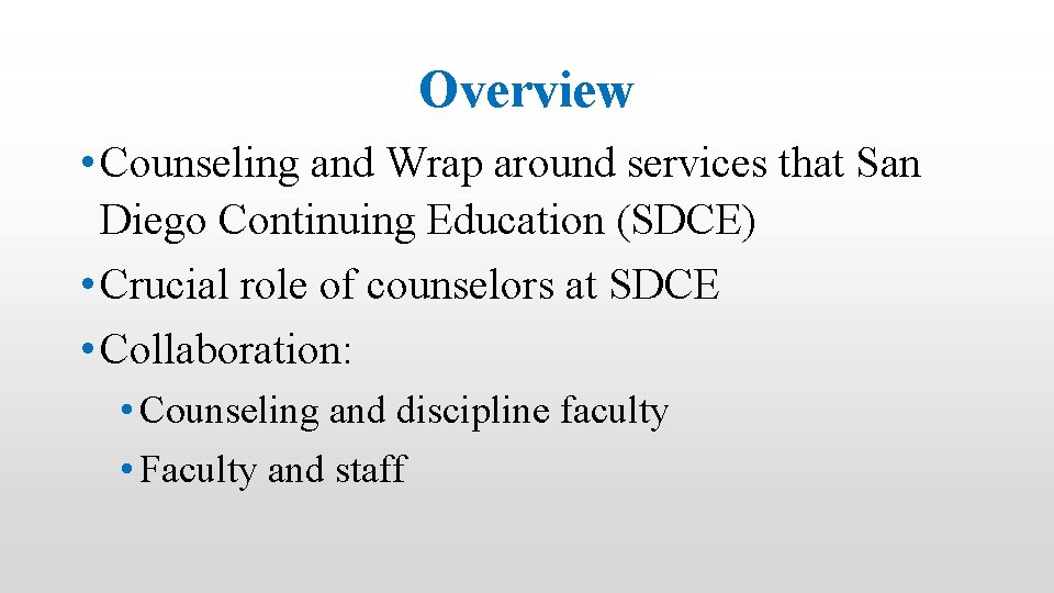 Overview • Counseling and Wrap around services that San Diego Continuing Education (SDCE) •