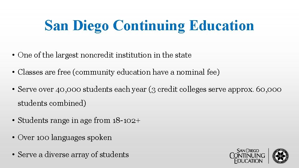 San Diego Continuing Education • One of the largest noncredit institution in the state