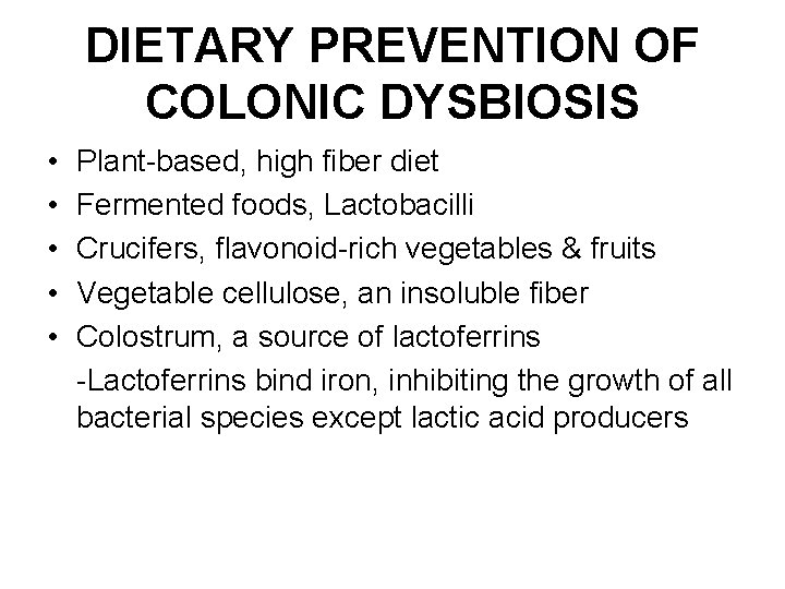DIETARY PREVENTION OF COLONIC DYSBIOSIS • • • Plant-based, high fiber diet Fermented foods,
