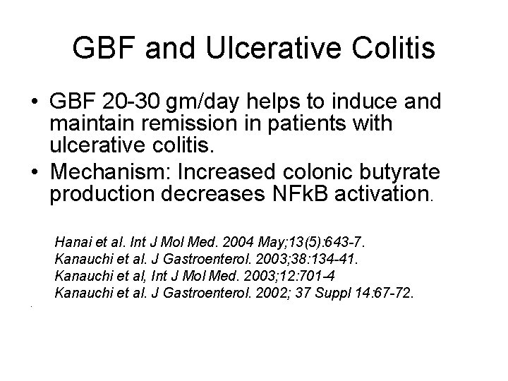 GBF and Ulcerative Colitis • GBF 20 -30 gm/day helps to induce and maintain