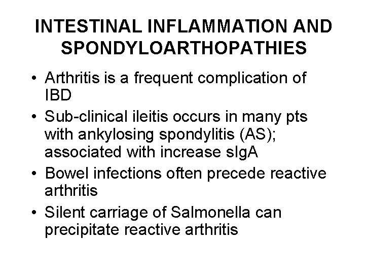 INTESTINAL INFLAMMATION AND SPONDYLOARTHOPATHIES • Arthritis is a frequent complication of IBD • Sub-clinical