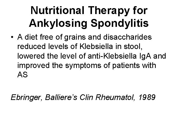 Nutritional Therapy for Ankylosing Spondylitis • A diet free of grains and disaccharides reduced