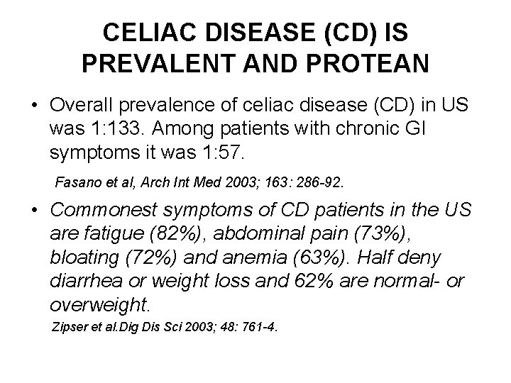 CELIAC DISEASE (CD) IS PREVALENT AND PROTEAN • Overall prevalence of celiac disease (CD)