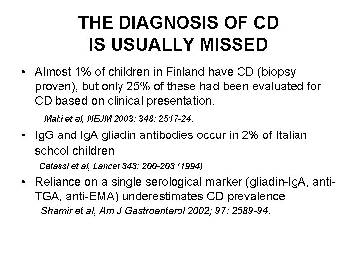 THE DIAGNOSIS OF CD IS USUALLY MISSED • Almost 1% of children in Finland