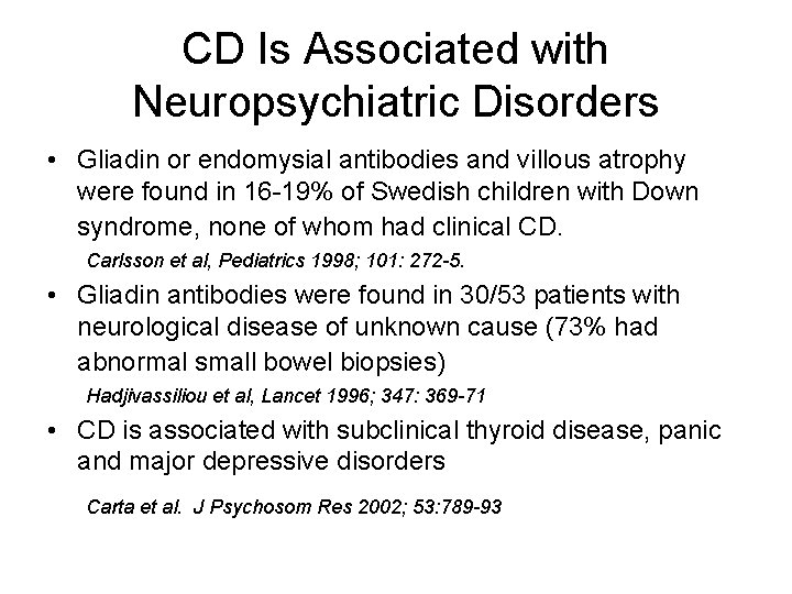 CD Is Associated with Neuropsychiatric Disorders • Gliadin or endomysial antibodies and villous atrophy
