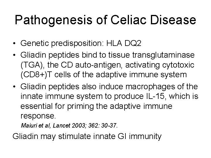 Pathogenesis of Celiac Disease • Genetic predisposition: HLA DQ 2 • Gliadin peptides bind